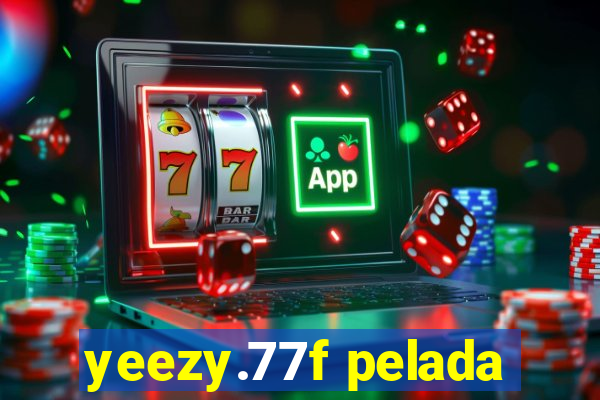 yeezy.77f pelada